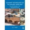 KNYGA Jill L Baker Culinary Technology of the Ancient Near East