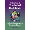 KNYGA Jody N Polleck Facilitating Youth-Led Book Clubs As Transformative and Inclusive Spaces