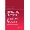 KNYGA Johannes M Luetz Innovating Christian Education Research