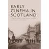 KNYGA John Caughie Early Cinema in Scotland