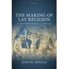 KNYGA John H Arnold Making of Lay Religion in Southern France, c. 1000-1350