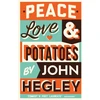 KNYGA John Hegley Peace, Love &amp; Potatoes