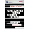 KNYGA John Lloyd Journalism in an Age of Terror