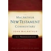 KNYGA John Macarthur First &amp; Second Thessalonians Macarthur New Testament Comment