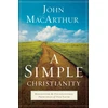 KNYGA John Macarthur Simple Christianity – Rediscover the Foundational Principles of Our Faith
