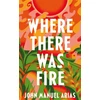 KNYGA John Manuel Arias Where There Was Fire