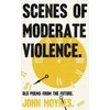 KNYGA John Moynes Scenes of Moderate Violence