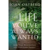 KNYGA John Ortberg Life You've Always Wanted