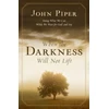 KNYGA John Piper When the Darkness Will Not Lift
