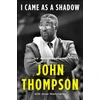 KNYGA John Thompson I Came As a Shadow