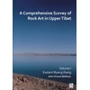 KNYGA John Vincent Bellezza Comprehensive Survey of Rock Art in Upper Tibet: Volume I