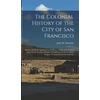 KNYGA John W Dwinelle Colonial History of the City of San Francisco