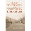 KNYGA Jolene Hubbs Class, Whiteness, and Southern Literature