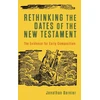 KNYGA Jonathan Bernier Rethinking the Dates of the New Testament – The Evidence for Early Composition