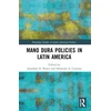 KNYGA Jonathan D Rosen Mano Dura Policies in Latin America