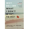 KNYGA Jonathan Jp Pokluda Why Do I Do What I Don`t Want to Do? – Replace Deadly Vices with Life–Giving Virtues