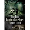 KNYGA Jonathan Oates Unsolved London Murders: The 1920s &amp; 1930s