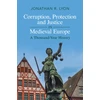 KNYGA Jonathan R Lyon Corruption, Protection and Justice in Medieval Europe