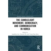 KNYGA Jonghwa Lee Candlelight Movement, Democracy, and Communication in Korea