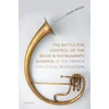 KNYGA José-Modesto Diago Ortega Battle for Control of the Brass and Instruments Business in the French Industrial Revolution