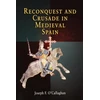KNYGA Joseph F Ocallaghan Reconquest and Crusade in Medieval Spain