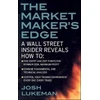 KNYGA Josh Lukeman Market Maker's Edge: A Wall Street Insider Reveals How to: Time Entry and Exit Points for Minimum Risk, Maximum Profit; Combine Fundamental and Technical Analysis; Control Your Trading Environment Every Day, Every Trade