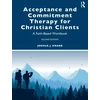 KNYGA Joshua J Knabb Acceptance and Commitment Therapy for Christian Clients