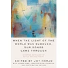 KNYGA Joy Harjo When the Light of the World Was Subdued, Our Songs Came Through