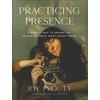 KNYGA Joy Prouty Practicing Presence – A Mother`s Guide to Savoring Life through the Photos You`re Already Taking