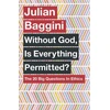 KNYGA Julian Baggini Without God, Is Everything Permitted?