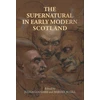 KNYGA Julian Goodare Supernatural in Early Modern Scotland