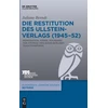 KNYGA Juliane Berndt Die Restitution Des Ullstein-Verlags (1945-52)