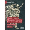 KNYGA Julie Burrell Civil Rights Theatre Movement in New York, 1939–1966