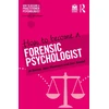 KNYGA Julie Harrower How to Become a Forensic Psychologist