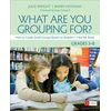 KNYGA Julie Wright What Are You Grouping For?, Grades 3-8