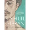 KNYGA Kahlil Gibran: Beyond Borders