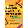 KNYGA Kaila Adia Story Rainbow Ain't Never Been Enuf,The