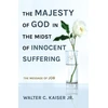 KNYGA Kaiser, Walter C., Jr. Majesty of God in the Midst of Innocent Suffering