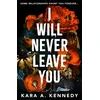 KNYGA Kara A Kennedy I Will Never Leave You