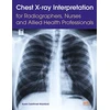 KNYGA Karen Sakthivel Wainford Chest X-ray Interpretation for Radiographers, Nurses and Allied Health Professionals