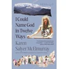KNYGA Karen Salyer Mcelmurray I Could Name God in Twelve Ways