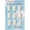KNYGA Kate Doyle I Meant It Once