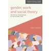 KNYGA Kate Huppatz Gender, Work and Social Theory