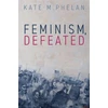 KNYGA Kate M Phelan Feminism, Defeated