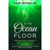 KNYGA Kate Nicholas To the Ocean Floor