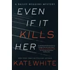 KNYGA Kate White Even If It Kills Her