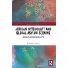 KNYGA Katherine Luongo African Witchcraft and Global Asylum-Seeking