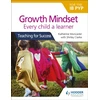 KNYGA Katherine Muncaster Growth Mindset for the IB PYP: Every child a learner