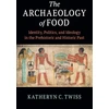 KNYGA Katheryn C Twiss Archaeology of Food