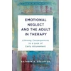 KNYGA Kathrin A Stauffer Emotional Neglect and the Adult in Therapy